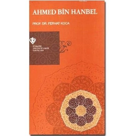 Hanbeli Mezhebinin Kurucusu Ahmet Bin Hanbel kitabı kapağı, Prof. Dr. Ferhat Koca, TDV yayını.